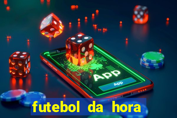 futebol da hora 3.7 ao vivo